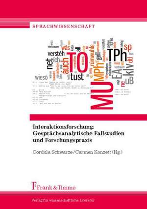 Interaktionsforschung: Gesprächsanalytische Fallstudien und Forschungspraxis de Cordula Schwarze