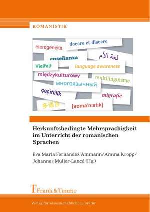 Herkunftsbedingte Mehrsprachigkeit im Unterricht der romanischen Sprachen de Eva Maria Fernández Ammann