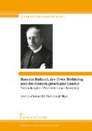 Romain Rolland, der Erste Weltkrieg und die deutschsprachigen Länder: Verbindungen ¿ Wahrnehmung ¿ Rezeption / Romain Rolland, la Grande Guerre et les pays de langue allemande: Connexions ¿ perception ¿ réception de Marina Ortrud M. Hertrampf