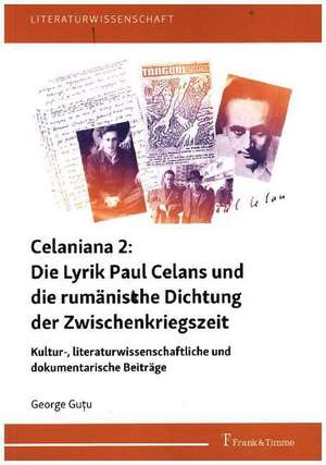 Celaniana 2: Die Lyrik Paul Celans und die rumänische Dichtung der Zwischenkriegszeit de George Gu¿u