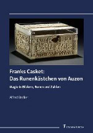 Franks Casket: Das Runenkästchen von Auzon de Alfred Becker