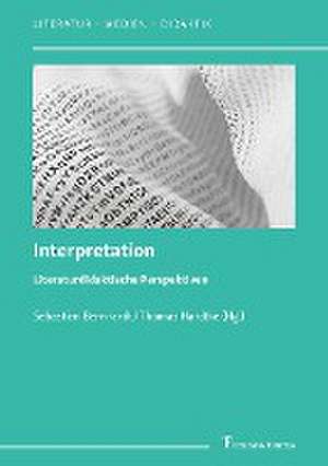 Interpretation ¿ Literaturdidaktische Perspektiven de Sebastian Bernhardt