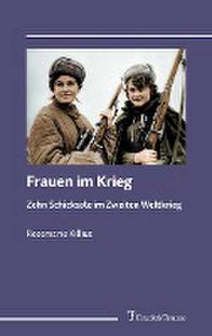 Frauen im Krieg de Rosemarie Killius