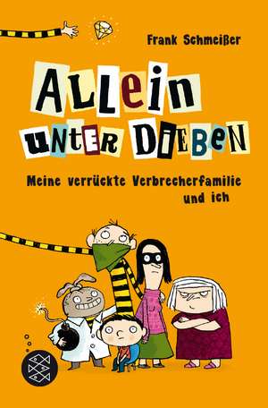 Allein unter Dieben - Meine verrückte Verbrecherfamilie und ich de Frank Schmeißer