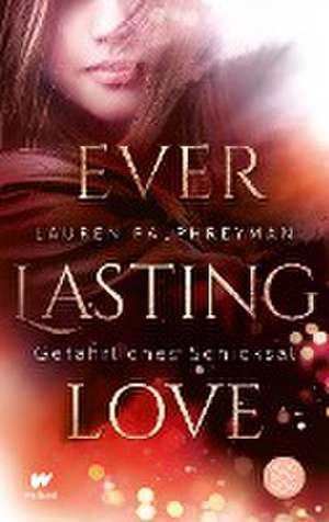 Everlasting Love - Gefährliches Schicksal de Lauren Palphreyman