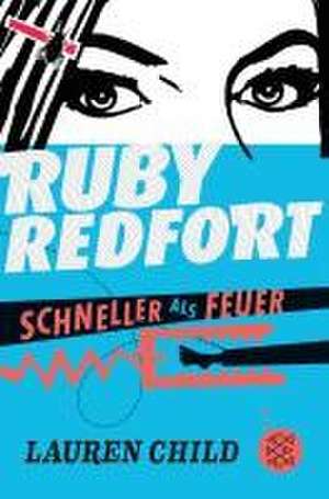 Ruby Redfort - Schneller als Feuer de Lauren Child