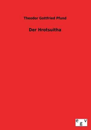 Der Hrotsuitha de Theodor Gottfried Pfund