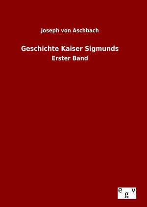 Geschichte Kaiser Sigmunds