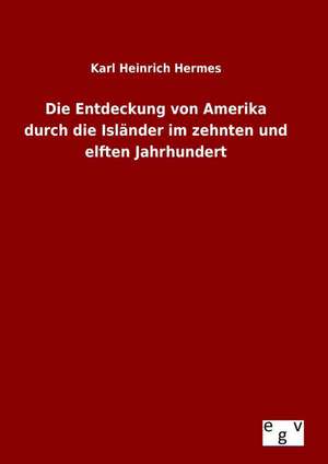 Die Entdeckung Von Amerika Durch Die Islander Im Zehnten Und Elften Jahrhundert