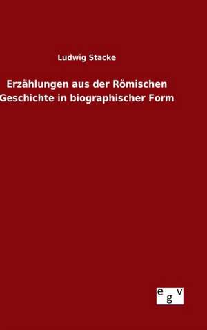 Erzahlungen Aus Der Romischen Geschichte in Biographischer Form