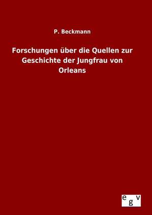 Forschungen Uber Die Quellen Zur Geschichte Der Jungfrau Von Orleans