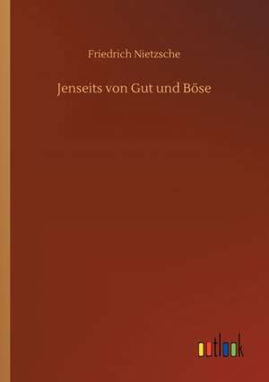 Jenseits von Gut und Böse de Friedrich Nietzsche