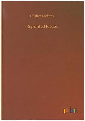 Reprinted Pieces de Charles Dickens