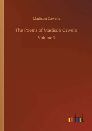 The Poems of Madison Cawein de Madison Cawein