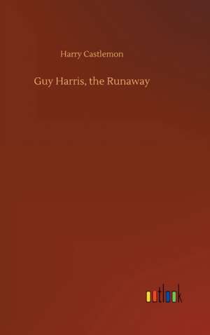 Guy Harris, the Runaway de Harry Castlemon