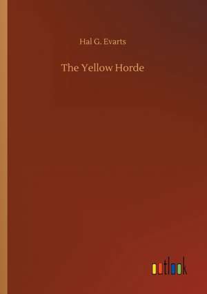 The Yellow Horde de Hal G. Evarts