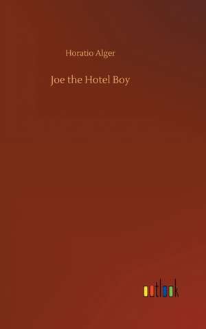 Joe the Hotel Boy de Horatio Alger