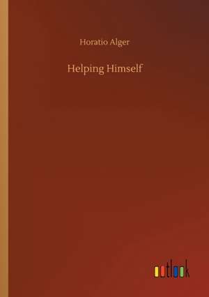 Helping Himself de Horatio Alger