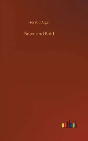 Brave and Bold de Horatio Alger