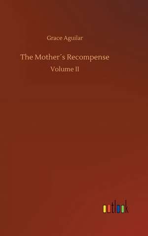 The Mother´s Recompense de Grace Aguilar