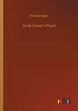 Andy Grant´s Pluck de Horatio Alger