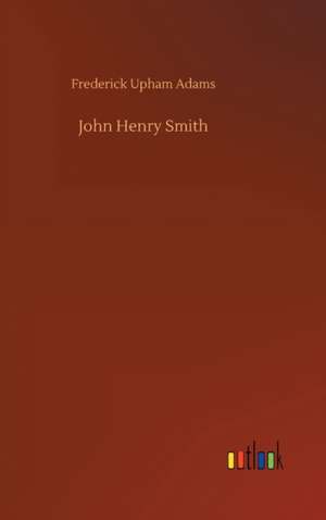 John Henry Smith de Frederick Upham Adams