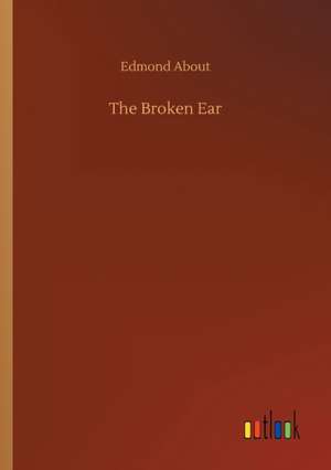 The Broken Ear de Edmond About