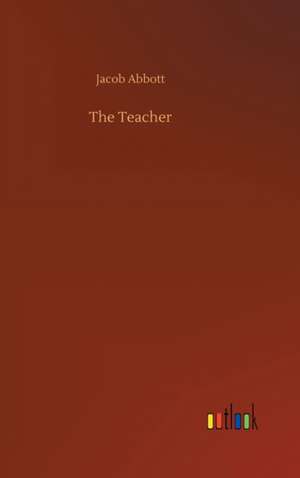 The Teacher de Jacob Abbott