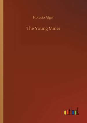 The Young Miner de Horatio Alger