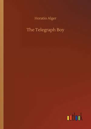 The Telegraph Boy de Horatio Alger