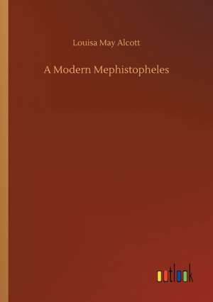 A Modern Mephistopheles de Louisa May Alcott