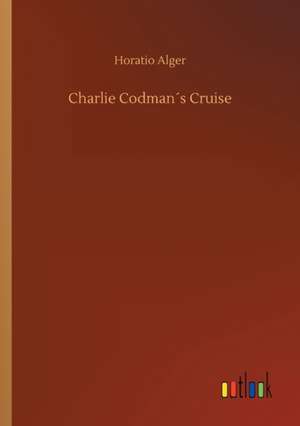 Charlie Codman´s Cruise de Horatio Alger