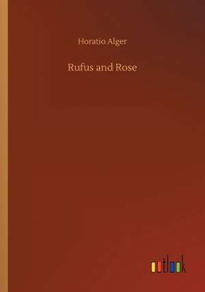 Rufus and Rose de Horatio Alger