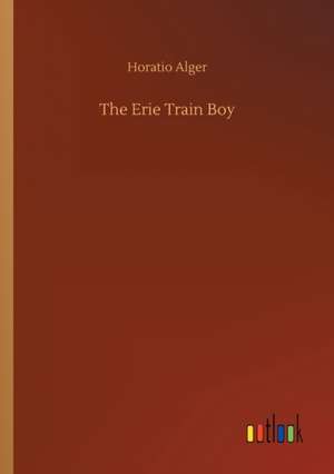 The Erie Train Boy de Horatio Alger