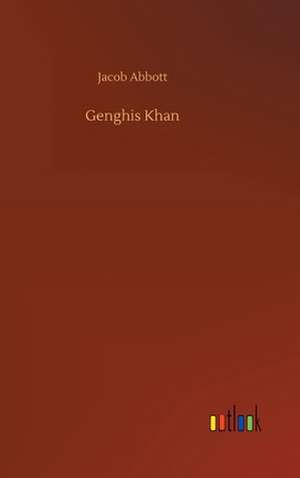 Genghis Khan de Jacob Abbott