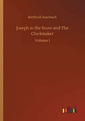 Joseph in the Snow and The Clockmaker de Berthold Auerbach