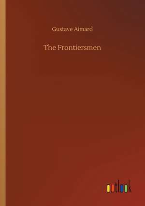 The Frontiersmen de Gustave Aimard