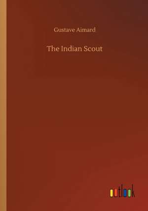 The Indian Scout de Gustave Aimard