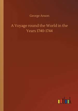 A Voyage round the World in the Years 1740-1744 de George Anson