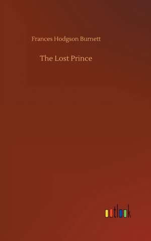 The Lost Prince de Frances Hodgson Burnett