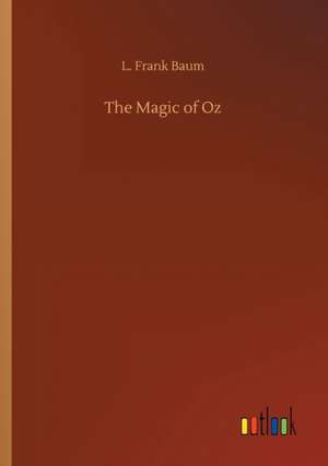 The Magic of Oz de L. Frank Baum