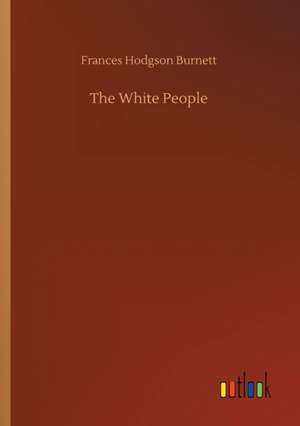 The White People de Frances Hodgson Burnett