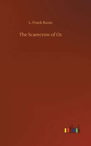 The Scarecrow of Oz de L. Frank Baum