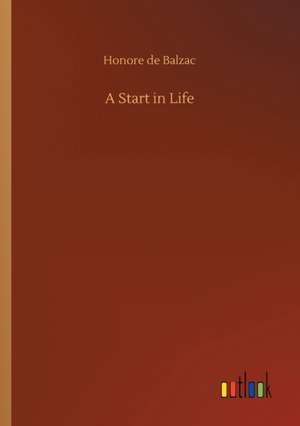 A Start in Life de Honore De Balzac