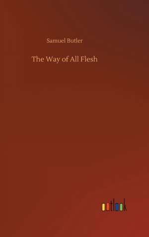 The Way of All Flesh de Samuel Butler