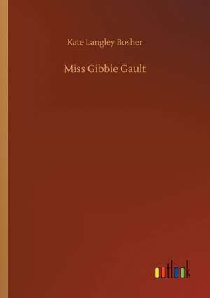 Miss Gibbie Gault de Kate Langley Bosher