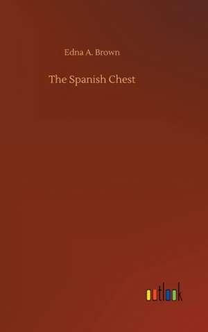 The Spanish Chest de Edna A. Brown