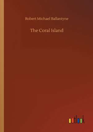 The Coral Island de Robert Michael Ballantyne