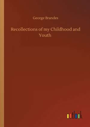 Recollections of my Childhood and Youth de George Brandes