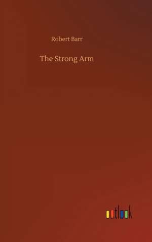 The Strong Arm de Robert Barr
